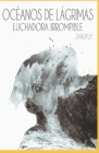 Océanos de Lágrimas, Luchadora Irrompible: La vida de una luchadora By Sara Luis, Marc Cabuti (Illustrator), Cristian Icon (Illustrator) Cover Image