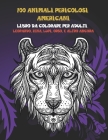 100 animali pericolosi americani - Libro da colorare per adulti - Leopardo, Iena, Lupi, Orso, e altro ancora By Ludovica Infantino Cover Image