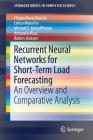 Recurrent Neural Networks for Short-Term Load Forecasting: An Overview and Comparative Analysis (Springerbriefs in Computer Science) By Filippo Maria Bianchi, Enrico Maiorino, Michael C. Kampffmeyer Cover Image