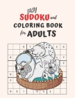 Easy Sudoku and Coloring Book for Adults: A Complete Beginner's Guide to Sudoku Puzzles Easy Coloring pages for Seniors and Beginners By Yanna's Art and Publishing Cover Image