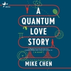 A Quantum Love Story By Mike Chen, Patti Murin (Read by) Cover Image