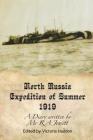 North Russia Expedition Summer 1919: A Diary Written By Mr R A Jowett By Victoria Haddon Cover Image
