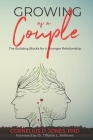 Growing As a Couple: Secrets to Building a Stronger Relationship By Cornelius D. Jones Cover Image