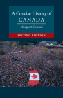 A Concise History of Canada (Cambridge Concise Histories) By Margaret Conrad Cover Image