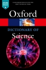 A Dictionary of Science (Oxford Quick Reference) By Jonathan Law (Editor) Cover Image