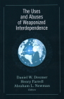 The Uses and Abuses of Weaponized Interdependence By Daniel W. Drezner (Editor), Henry Farrell (Editor), Abraham L. Newman (Editor) Cover Image