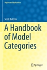 A Handbook of Model Categories (Algebra and Applications #27) By Scott Balchin Cover Image