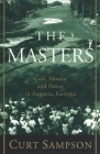 The Masters: Golf, Money, and Power in Augusta, Georgia By Curt Sampson Cover Image