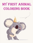My First Animal Coloring Book: Mind Relaxation Everyday Tools from Pets and Wildlife Images for Adults to Relief Stress, ages 7-9 By Mante Sheldon Cover Image