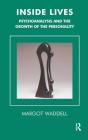 Inside Lives: Psychoanalysis and the Growth of the Personality (Tavistock Clinic) By Margot Waddell Cover Image