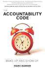 The Accountability Code: Wake Up and Show Up By Marci Barker Cover Image