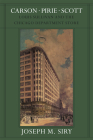 Carson Pirie Scott: Louis Sullivan and the Chicago Department Store (Chicago Architecture and Urbanism) By Joseph M. Siry Cover Image