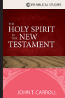 The Holy Spirit in the New Testament By John T. Carroll Cover Image