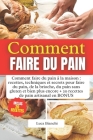 Comment Faire Du Pain: Comment faire du pain à la maison: recettes, techniques et secrets pour faire du pain, de la brioche, du pain sans glu By Luca Bianchi Cover Image