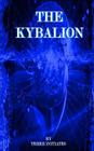 The Kybalion: Hermetic Philosophy Of Ancient Egypt By Three Initiates Cover Image