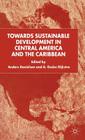 Towards Sustainable Development in Central America and the Caribbean By A. Danielson (Editor), A. Dijkstra (Editor) Cover Image