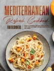 Mediterranean Refresh Cookbook for Beginners: 1000+ Flavorful Recipes That Anyone can Cook at Home 30 Days Meal Plan Included! By Nicole Carpino Cover Image