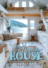 My Tiny House Coloring Book for Adults: Interior Coloring Book Living Spaces in Nature houses grayscale Coloring Book Cover Image
