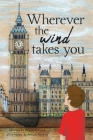 Wherever the wind takes you By Maggie McCabe Cover Image