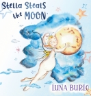 Stella Steals the Moon: A riotous rhyming picture book for children curious about science and outer space. Cover Image