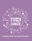 Fu** Cancer: Coloring Book for Cancer Patients: Inspirational Quotes and Image to Color for Adults and Kids who are Fighting Cancer By Bhabna Press House Cover Image