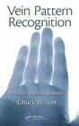 Vein Pattern Recognition: A Privacy-Enhancing Biometric By Chuck Wilson Cover Image