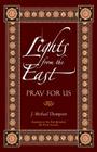 Lights from the East: Pray for Us By J. Michael Thompson Cover Image