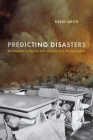 Predicting Disasters: Earthquakes, Scientists, and Uncertainty in Modern Japan Cover Image
