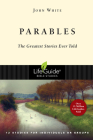 Parables: The Greatest Stories Ever Told (Lifeguide Bible Studies) By John White Cover Image