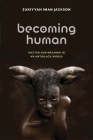 Becoming Human: Matter and Meaning in an Antiblack World (Sexual Cultures #53) Cover Image