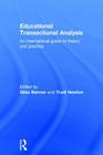 Educational Transactional Analysis: An International Guide to Theory and Practice By Giles Barrow (Editor), Trudi Newton (Editor) Cover Image