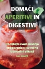 DomaČi Aperitivi in Digestivi By Lara Janezič Cover Image