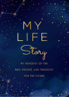 My Life Story - Second Edition: My Memories of the Past, Present, and Thoughts for the Future (Creative Keepsakes) Cover Image