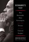 Bernanke's Test: Ben Bernanke, Alan Greenspan, and the Drama of the Central Banker Cover Image