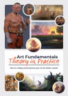Art Fundamentals: Theory in Practice: How to Critique Your Art for Better Results Cover Image