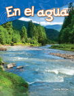 En el agua (Science: Informational Text) By Nellie Wilder Cover Image