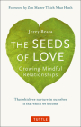 The Seeds of Love: Growing Mindful Relationships By Jerry Braza, Thich Nhat Hanh (Foreword by) Cover Image