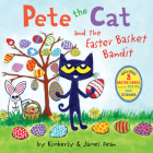 Pete the Cat and the Easter Basket Bandit: Includes Poster, Stickers, and Easter Cards!: An Easter And Springtime Book For Kids Cover Image