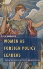 Women as Foreign Policy Leaders: National Security and Gender Politics in Superpower America (Oxford Studies in Gender and International Relations) By Sylvia Bashevkin Cover Image