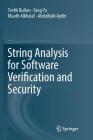 String Analysis for Software Verification and Security By Tevfik Bultan, Fang Yu, Muath Alkhalaf Cover Image