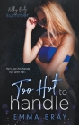 Too Hot to Handle By Emma Bray Cover Image