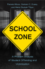 School Zone: A Problem Analysis of Student Offending and Victimization By Pamela Wilcox, Graham C. Ousey, Marie Skubak Tillyer Cover Image