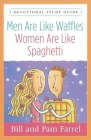 Men Are Like Waffles--Women Are Like Spaghetti Devotional Study Guide By Bill Farrel, Pam Farrel Cover Image