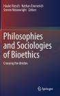 Philosophies and Sociologies of Bioethics: Crossing the Divides Cover Image
