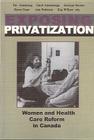 Exposing Privatization: Women and Health Care Reform in Canada By Pat Armstrong (Editor), Carol Amaratunga (Editor), Jocelyne Bernier (Editor) Cover Image