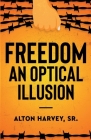 Freedom, an Optical Illusion By Alton Harvey Cover Image