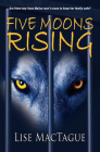 Five Moons Rising By Lise Mactague Cover Image