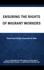 Ensuring the Rights of Migrant Workers: Views from Origin Countries in Asia Cover Image