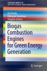Biogas Combustion Engines for Green Energy Generation (Springerbriefs in Applied Sciences and Technology) By Eiji Tomita, Nobuyuki Kawahara, Ulugbek Azimov Cover Image