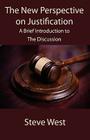 The New Perspective on Justification: A Brief Introduction to the Discussion By Steve West Cover Image